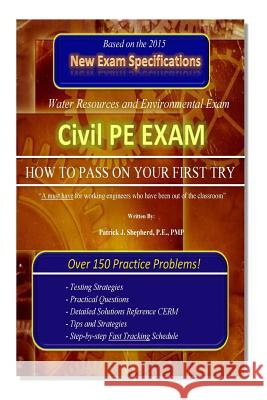 Civil PE Exam: HOW TO PASS ON YOUR FIRST TRY! Over 150 Practice Problems. Shepherd P. E. Pmp, Patrick J. 9781507651698 Createspace - książka