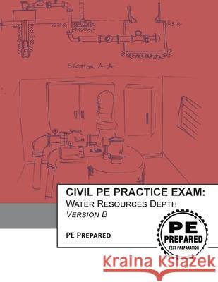 Civil PE Practice Exam: Water Resources Depth Version B Pe Prepared LLC 9781540814876 Createspace Independent Publishing Platform - książka