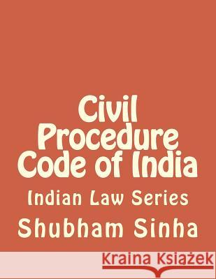 Civil Procedure Code of India: Indian Law Series Shubham Sinha 9781512298116 Createspace - książka