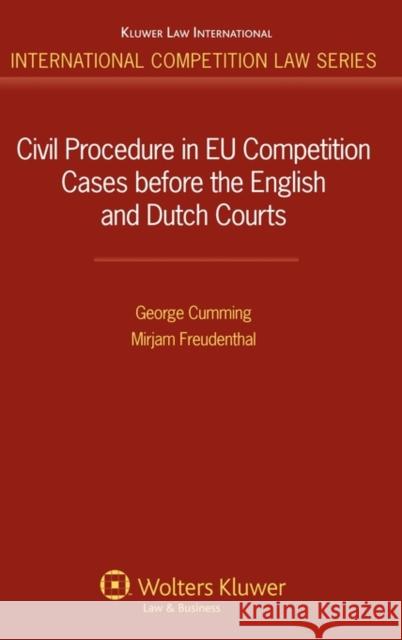 Civil Procedure in Eu Competition Cases Before the English and Dutch Courts Cumming, George 9789041131928 Kluwer Law International - książka