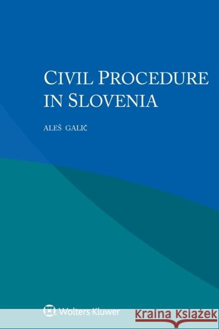 Civil Procedure in Slovenia Ales Galic 9789403518657 Kluwer Law International - książka