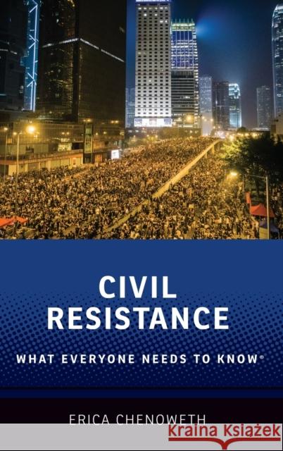 Civil Resistance: What Everyone Needs to Know(r) Erica Chenoweth 9780190244392 Oxford University Press, USA - książka