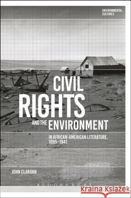 Civil Rights and the Environment in African-American Literature, 1895-1941 John Claborn Greg Garrard Richard Kerridge 9781350111622 Bloomsbury Academic - książka