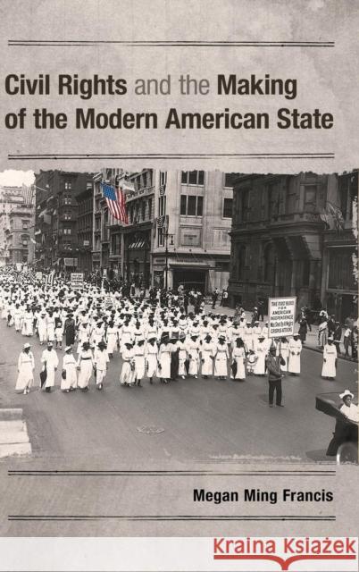 Civil Rights and the Making of the Modern American State Megan Ming Francis 9781107037106 Cambridge University Press - książka