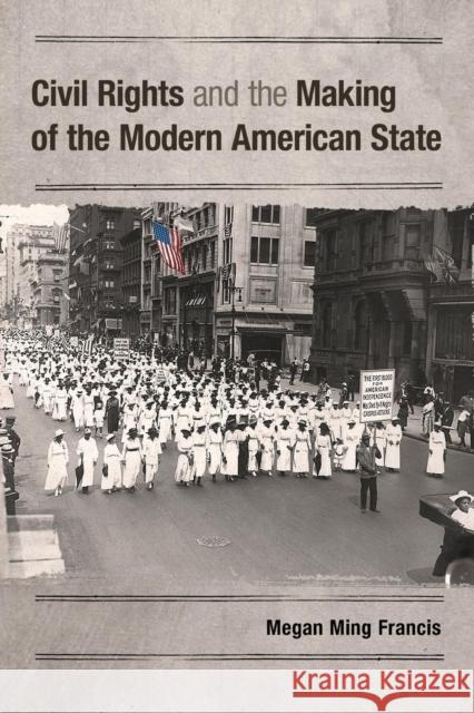 Civil Rights and the Making of the Modern American State Megan Ming Francis 9781107697973 Cambridge University Press - książka