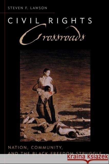 Civil Rights Crossroads: Nation, Community, and the Black Freedom Struggle Lawson, Steven F. 9780813191546 University Press of Kentucky - książka