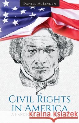 Civil Rights in America: A Handbook of Legal History Daniel McLinden 9781627343268 Universal Publishers - książka