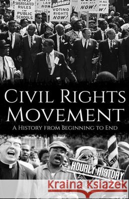 Civil Rights Movement: A History from Beginning to End Hourly History 9798537915942 Independently Published - książka