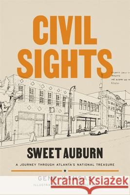 Civil Sights: Sweet Auburn, a Journey Through Atlanta's National Treasure Gene Kansas Clay Kiningham Jacqueline Royster 9780820367705 University of Georgia Press - książka