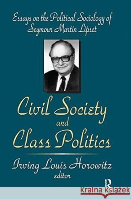 Civil Society and Class Politics: Essays on the Political Sociology of Seymour Martin Lipset Irving Louis Horowitz 9781138520547 Routledge - książka