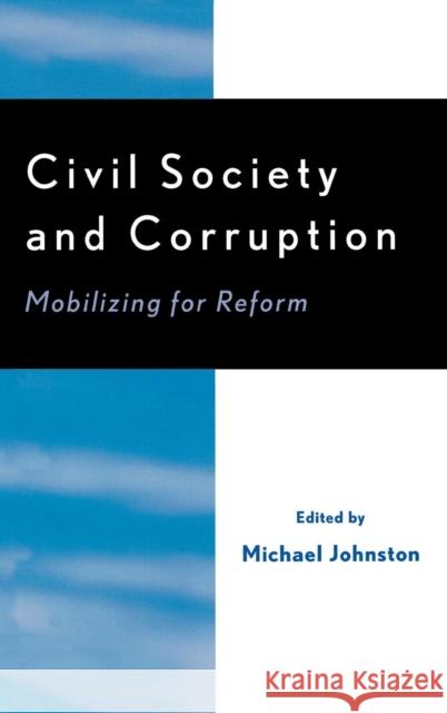 Civil Society and Corruption: Mobilizing for Reform Johnston, Michael 9780761831242 University Press of America - książka