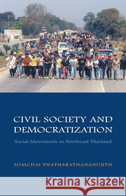 Civil Society and Democratization: Social Movements in Northeast Thailand  9788791114380 NIAS Press - książka