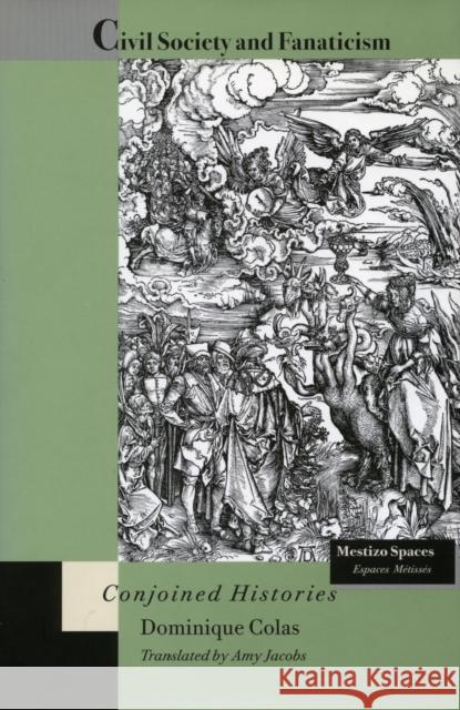 Civil Society and Fanaticism: Conjoined Histories Colas, Dominique 9780804727341 Stanford University Press - książka