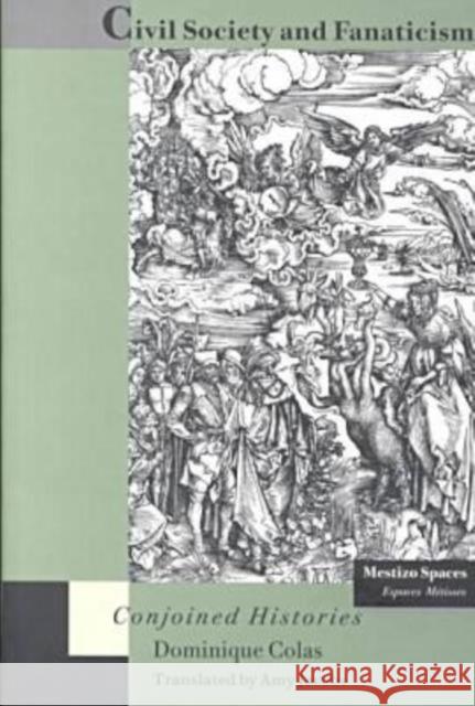 Civil Society and Fanaticism: Conjoined Histories Dominique Colas Amy Jacobs 9780804727365 Stanford University Press - książka