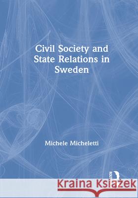 Civil Society and State Relations in Sweden Michele Micheletti 9781138267534 Routledge - książka