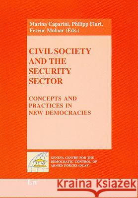 Civil Society and the Security Sector: Concepts and Practices in New Democracies Marina Caparini Philip Fluri 9783825893644 Lit Verlag - książka