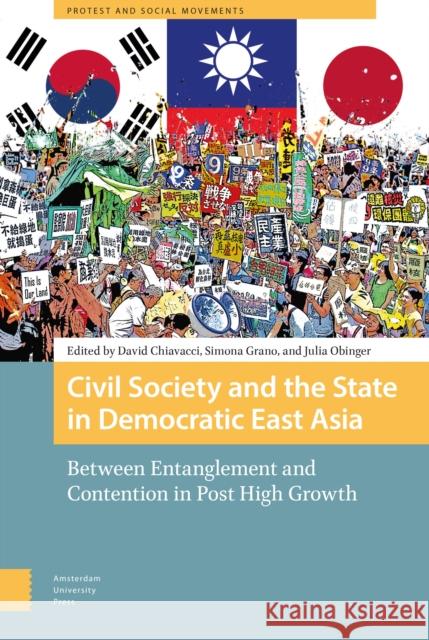 Civil Society and the State in Democratic East Asia: Between Entanglement and Contention in Post High Growth David Chiavacci Simona Grano Julia Obinger 9789463723930 Amsterdam University Press - książka