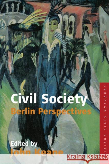 Civil Society: Berlin Perspectives Keane, John 9781845453572 Berghahn Books - książka