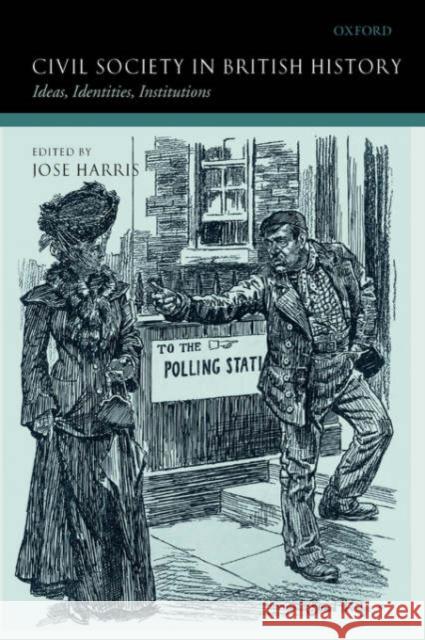 Civil Society in British History: Ideas, Identities, Institutions Harris, Jose 9780199260201 Oxford University Press - książka