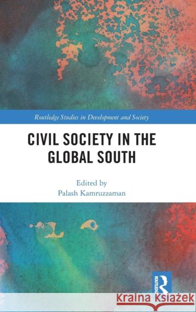 Civil Society in the Global South Palash Kamruzzaman 9781138080256 Routledge - książka