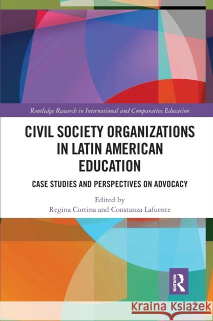 Civil Society Organizations in Latin American Education: Case Studies and Perspectives on Advocacy Regina Cortina Constanza Lafuente 9780367429751 Routledge - książka