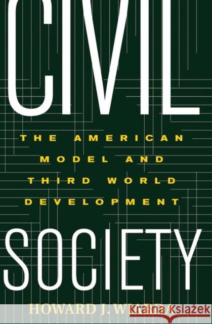 Civil Society: The American Model and Third World Development Wiarda, Howard 9780367315030 Taylor and Francis - książka