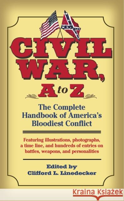 Civil War, A to Z: The Complete Handbook of America's Bloodiest Conflict Clifford L. Lindecker 9780891418788 Presidio Press - książka