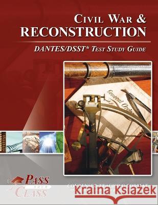 Civil War and Reconsctruction DANTES/DSST Test Study Guide Passyourclass   9781614338116 Breely Crush - książka