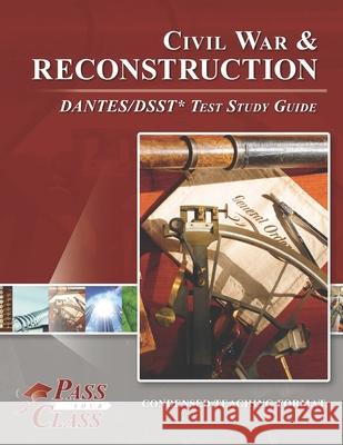 Civil War and Reconstruction DANTES/DSST Test Study Guides Passyourclass 9781614336594 Breely Crush Publishing - książka