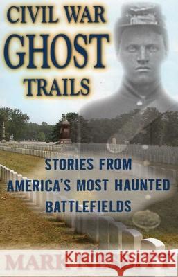 Civil War Ghost Trails: Stories from America's Most Haunted Battlefields Nesbitt, Mark 9780811710619 Stackpole Books - książka