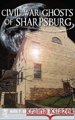 Civil War Ghosts of Sharpsburg Julia Stinson Brugh Mark P. Brugh 9781540213464 History Press Library Editions - książka