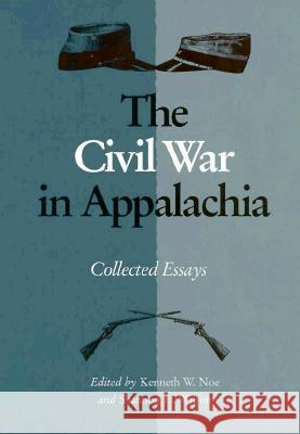 Civil War in Appalachia: Collected Essays Kenneth W. Noe Shannon H. Wilson 9780870499715 University of Tennessee Press - książka
