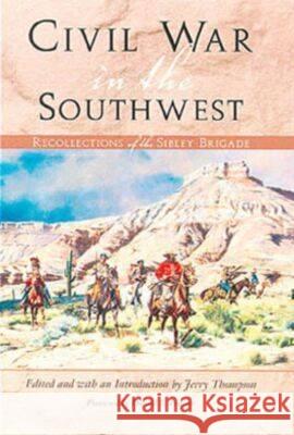 Civil War in the Southwest: Recollections of the Sibley Brigade Jerry D. Thompson Donald S. Frazier 9781585441310 Texas A&M University Press - książka
