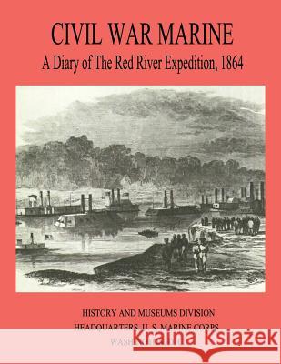 Civil War Marine: A Diary of The Red River Expedition, 1864 Keuchel, Edward F. 9781499748093 Createspace - książka