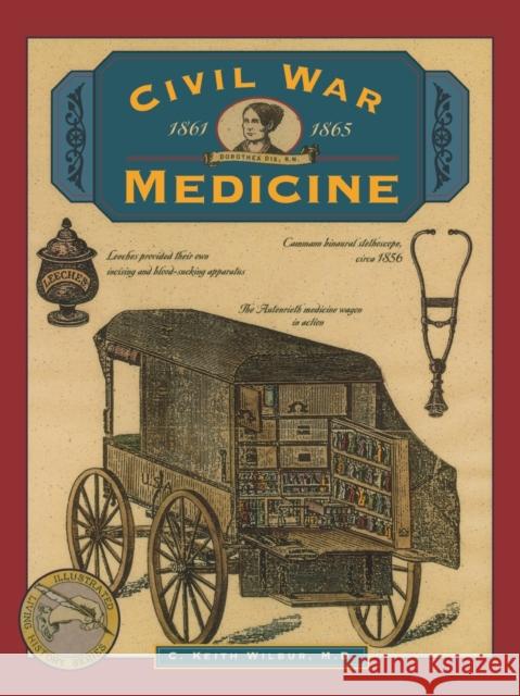 Civil War Medicine C. Keith Wilbur 9780762703418 Globe Pequot Press - książka