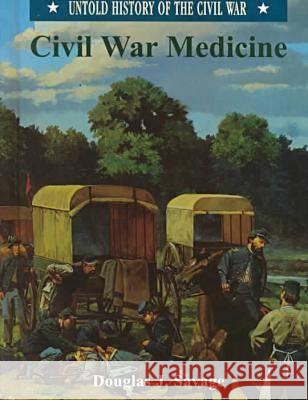 Civil War Medicine (Uhc) Douglas J. Savage 9780791057094 Chelsea House Publications - książka