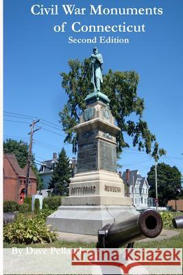 Civil War Monuments of Connecticut - Second Edition Dave Pelland 9780984836611 Monument Publishing - książka