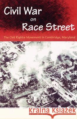 Civil War on Race Street: The Civil Rights Movement in Cambridge, Maryland Peter B. Levy 9780813028156 University Press of Florida - książka