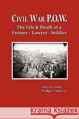Civil War P.O.W. Phillip Tichenor, Larry A. Jones 9781435712515 Lulu.com - książka