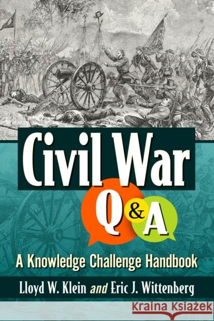 Civil War Q&A: A Knowledge Challenge Handbook Lloyd W. Klein Eric J. Wittenberg 9781476691237 McFarland & Company - książka