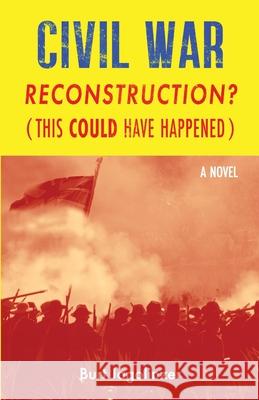 Civil War: Reconstruction (This Could Have Happened) Burt Jagolinzer 9781952521843 Stillwater River Publications - książka