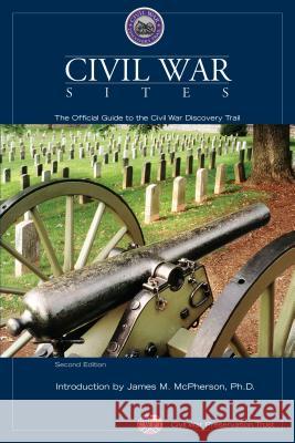 Civil War Sites: The Official Guide To The Civil War Discovery Trail, Second Edition Civil War Preservation Trust 9780762744350 Globe Pequot - książka