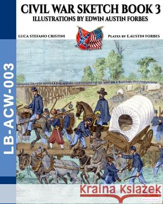 Civil War sketch book - Vol. 3: Illustrations by Edwin Austin Forbes Luca Stefano Cristini 9788893276009 Soldiershop - książka
