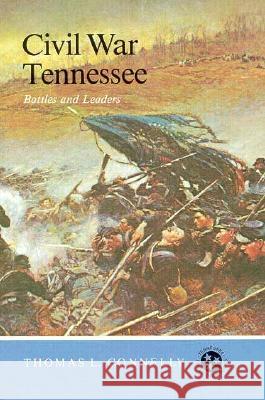 Civil War Tennessee: Battles and Leaders Thomas Lawrence Connelly 9780870492617 University of Tennessee Press - książka