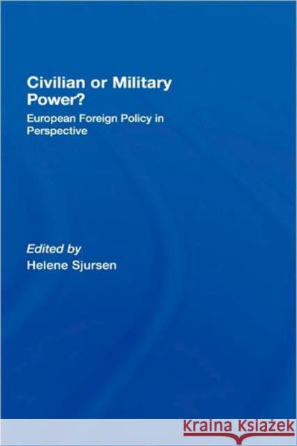 Civilian or Military Power? : European Foreign Policy in Perspective Sjursen 9780415380485 Routledge - książka