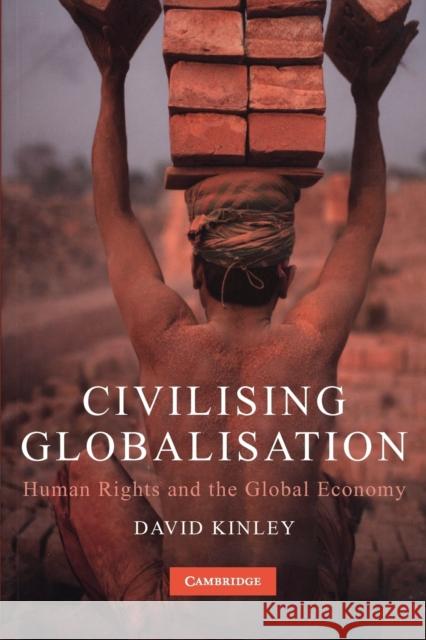 Civilising Globalisation: Human Rights and the Global Economy Kinley, David 9780521716246  - książka