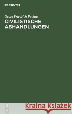 Civilistische Abhandlungen Georg Friedrich Puchta 9783111116693 De Gruyter - książka