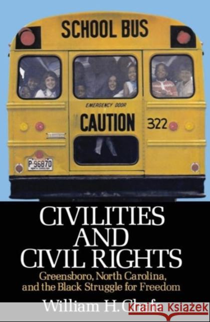 Civilities and Civil Rights: Greensboro, North Carolina, and the Black Struggle for Freedom Chafe, William H. 9780195029192 Oxford University Press - książka
