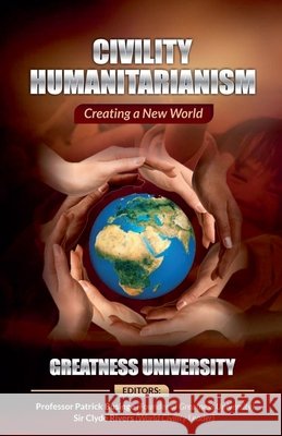 Civility Humanitarianism: Creating a New World Businge, Patrick, University, Greatness, Rivers, King Clyde 9798232037239 Professor Patrick Businge - książka