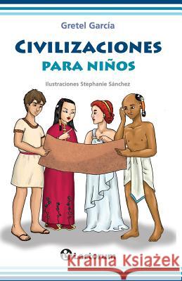 Civilizaciones para niños Sanchez, Stephanie 9781537457758 Createspace Independent Publishing Platform - książka